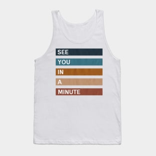 See You in a Minute II Tank Top